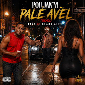 POU JAN'M PALÉ AVÈL-Tayé ft Black Alex